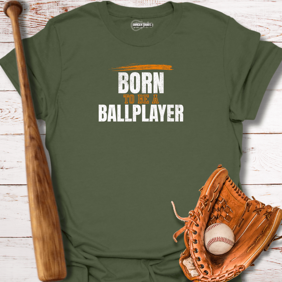 Born To Be A Ballplayer T-Shirt