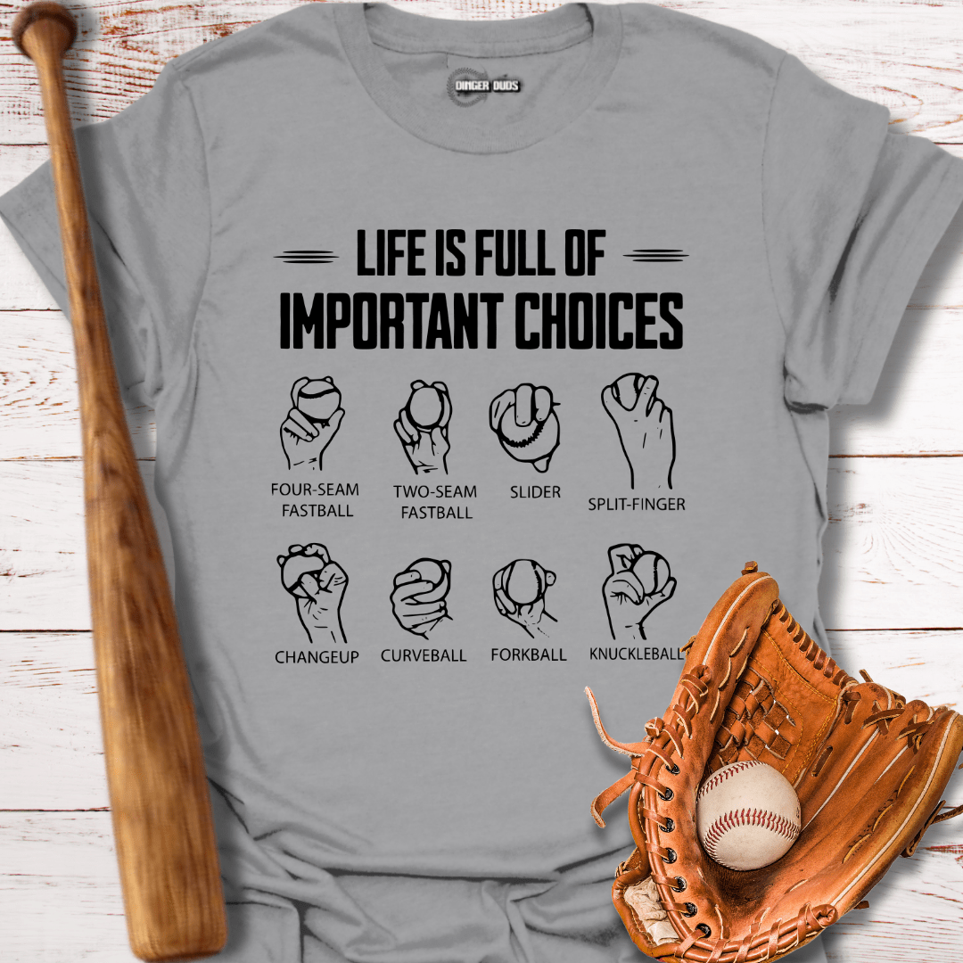 Life is Full of Important Choices T-Shirt