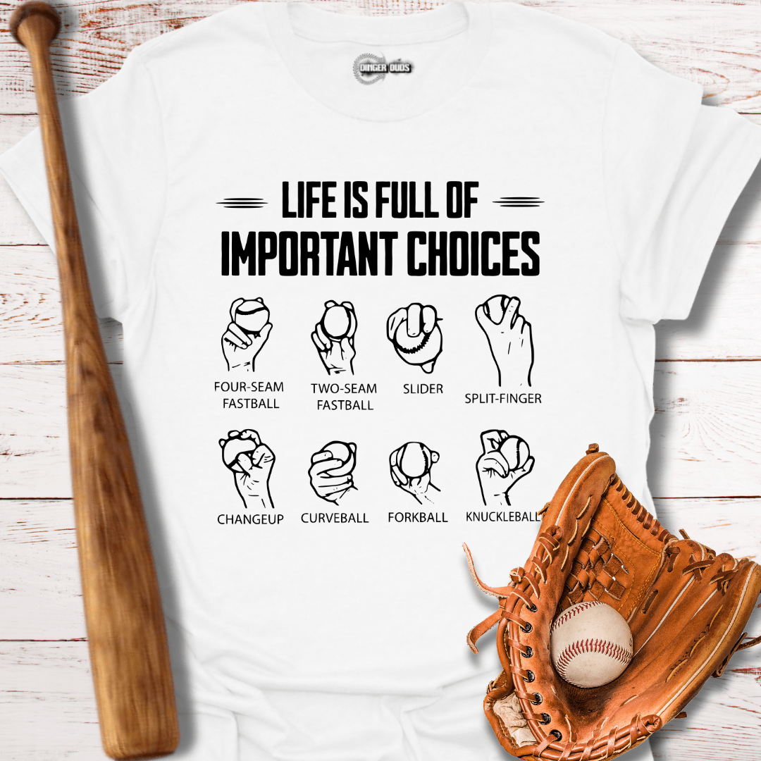 Life is Full of Important Choices T-Shirt