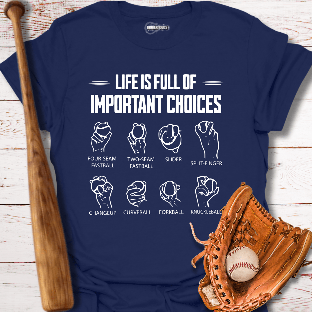 Life is Full of Important Choices T-Shirt