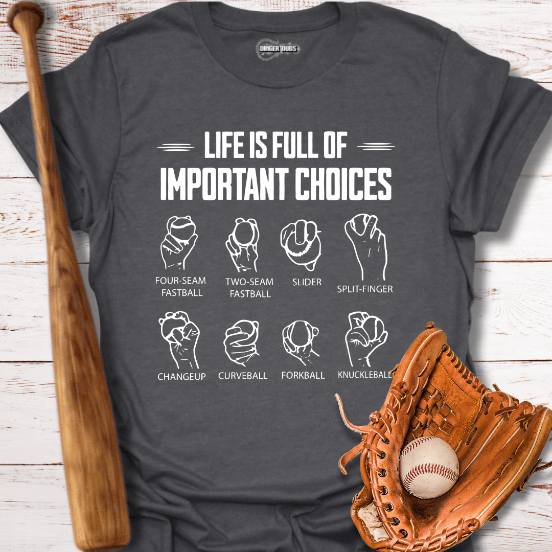 Life is Full of Important Choices T-Shirt