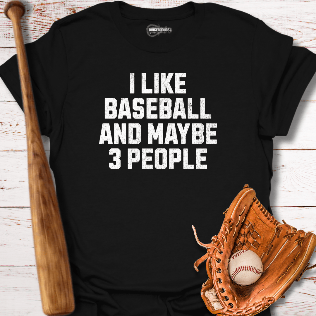 I Like Baseball and Maybe 3 People T-Shirt