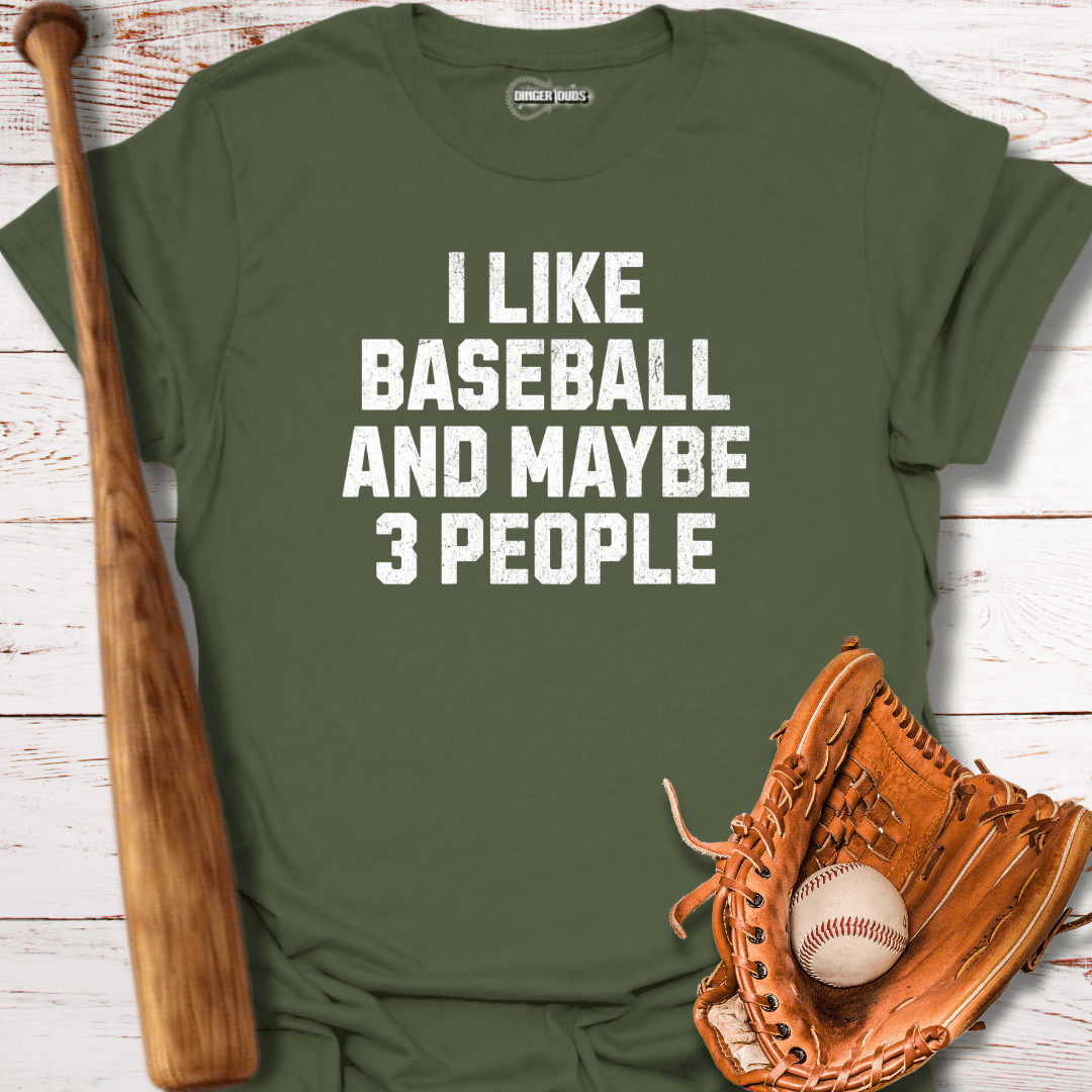 I Like Baseball and Maybe 3 People T-Shirt