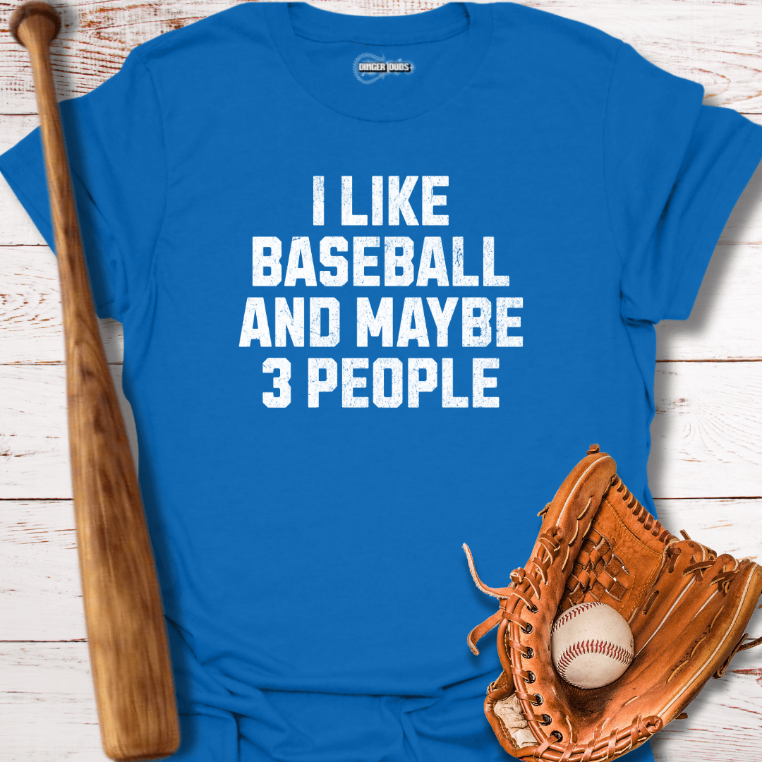 I Like Baseball and Maybe 3 People T-Shirt