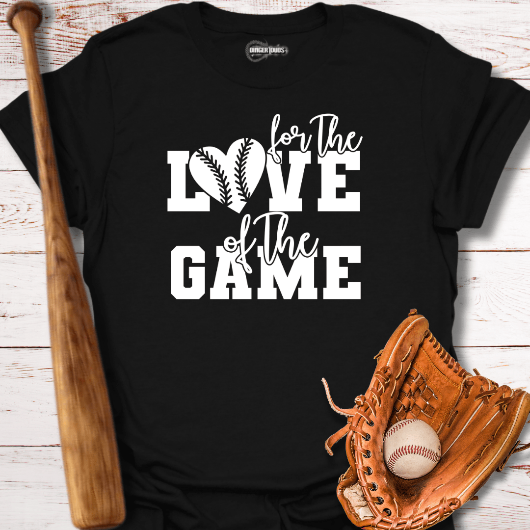 For the Love of The Game T-Shirt