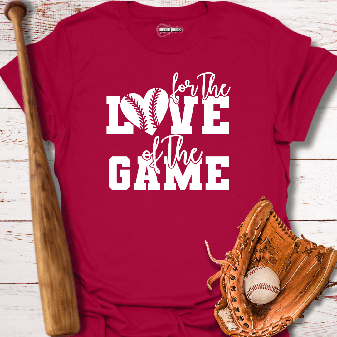 For the Love of The Game T-Shirt