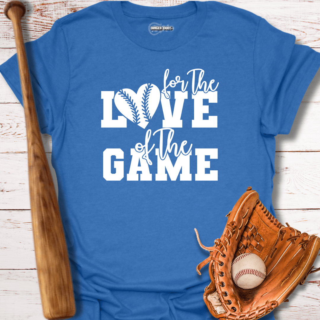 For the Love of The Game T-Shirt