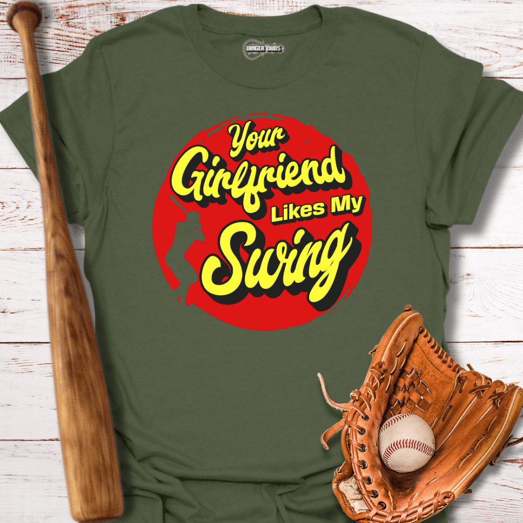 Your Girlfriend Likes My Swing T-Shirt