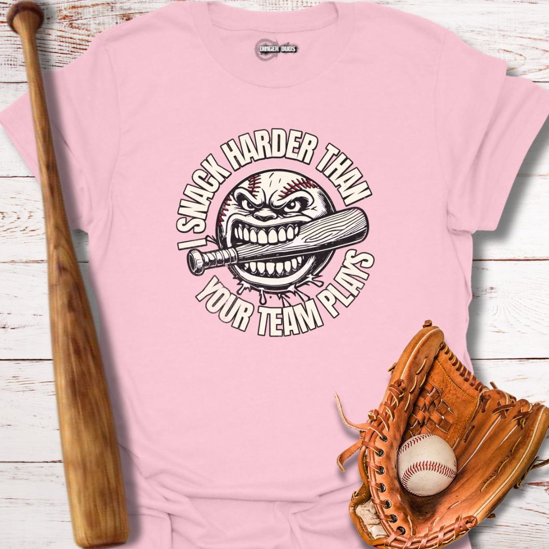 I Snack Harder Than Your Team Plays T-Shirt