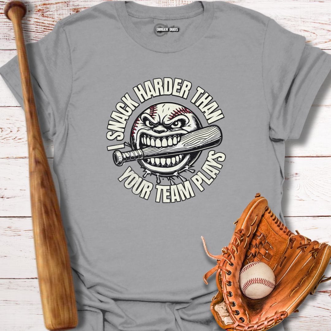 I Snack Harder Than Your Team Plays T-Shirt