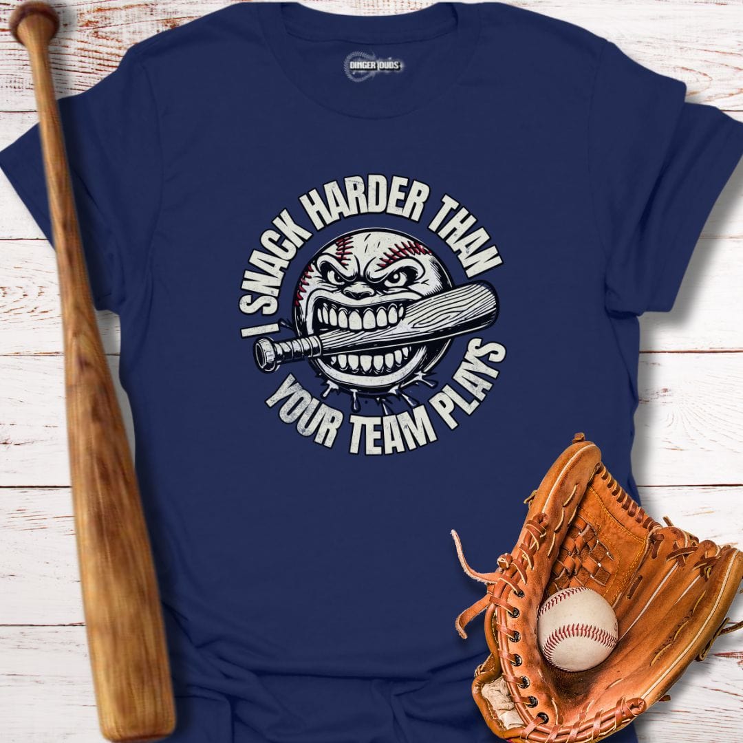 I Snack Harder Than Your Team Plays T-Shirt