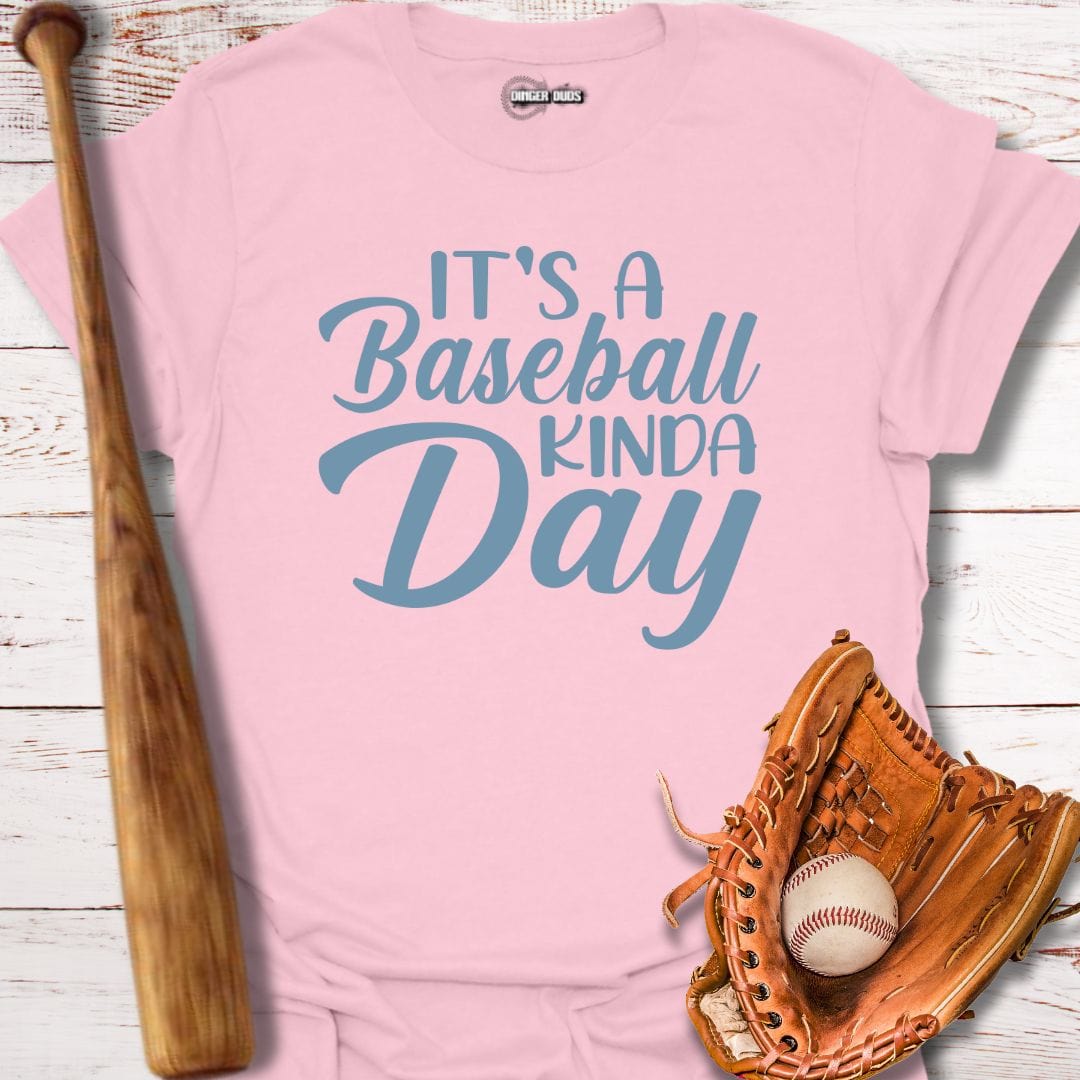Its A Baseball Kinda Day T-Shirt