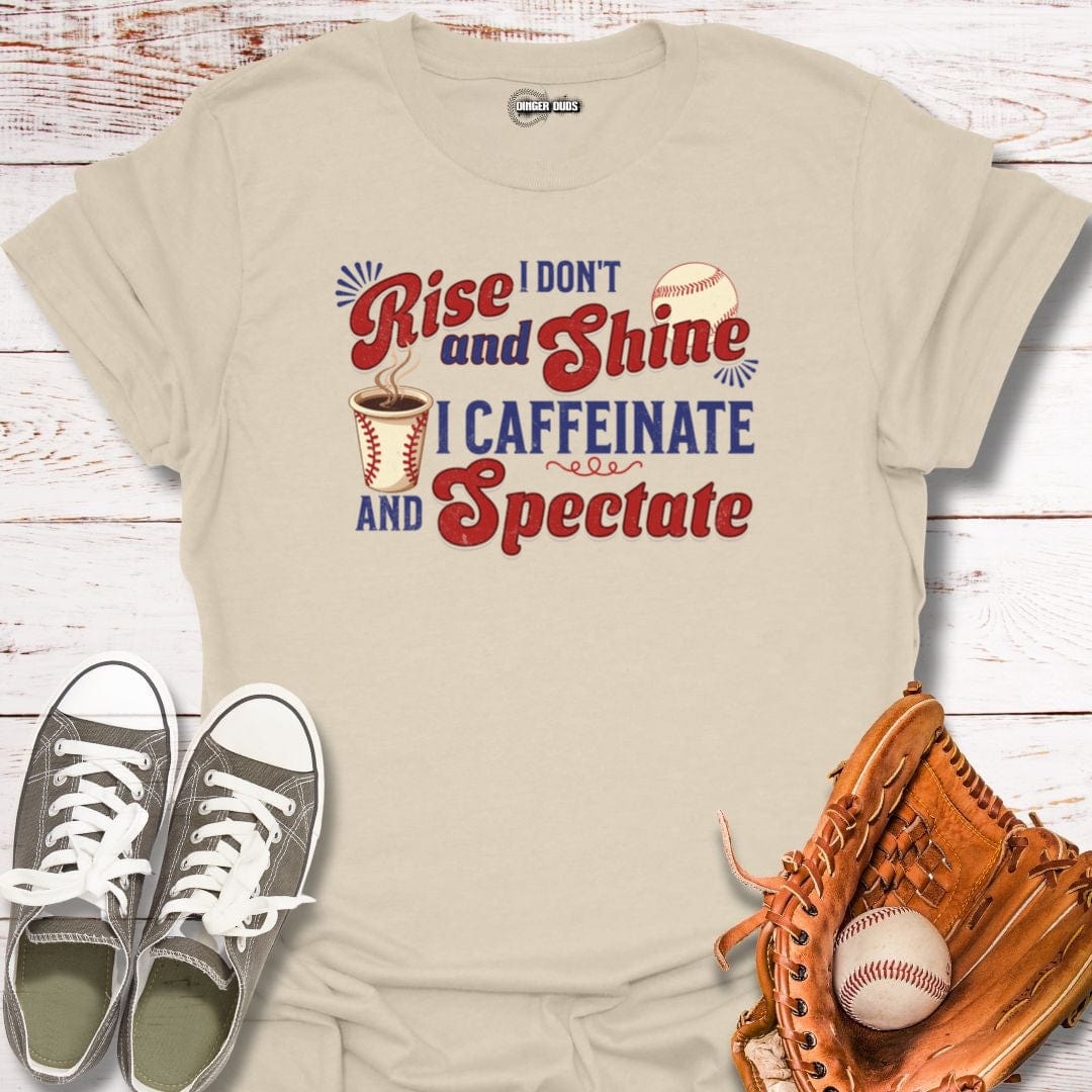 I Don't Rise and Shine T-Shirt