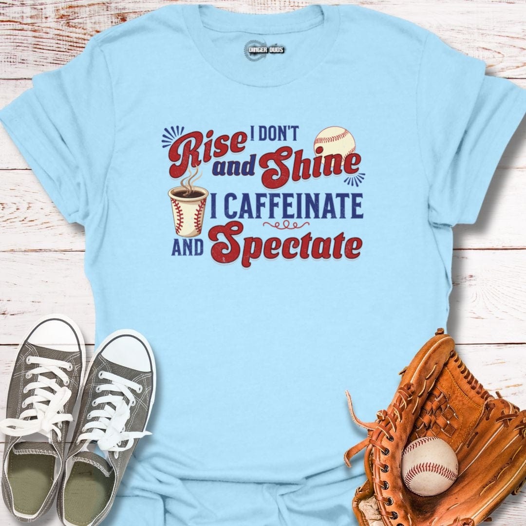 I Don't Rise and Shine T-Shirt
