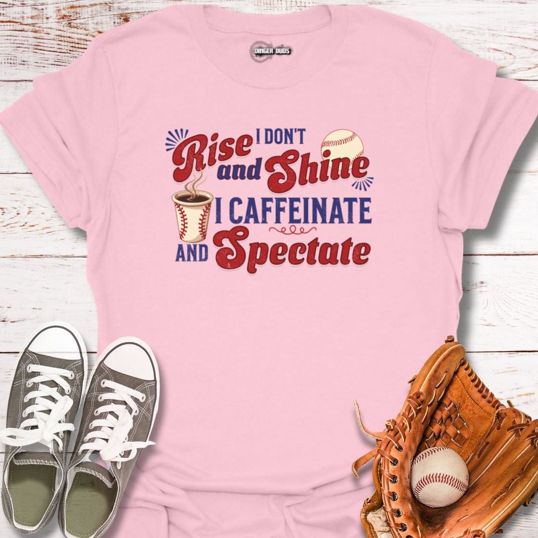 I Don't Rise and Shine T-Shirt