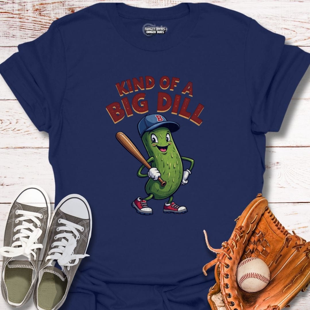 Kind Of A Big Dill T-Shirt