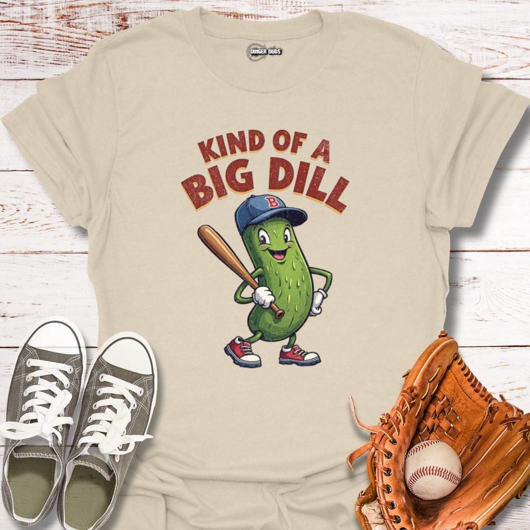 Kind Of A Big Dill T-Shirt