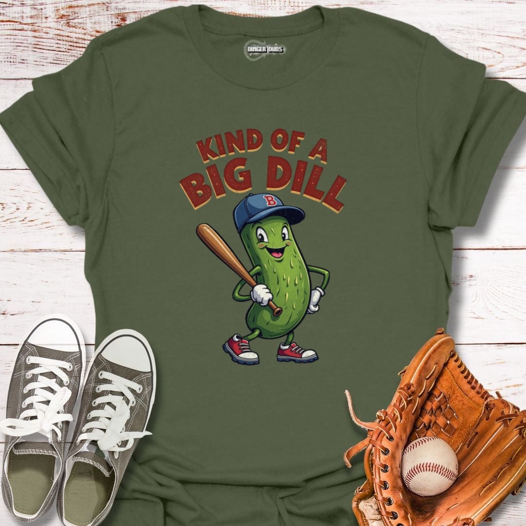 Kind Of A Big Dill T-Shirt