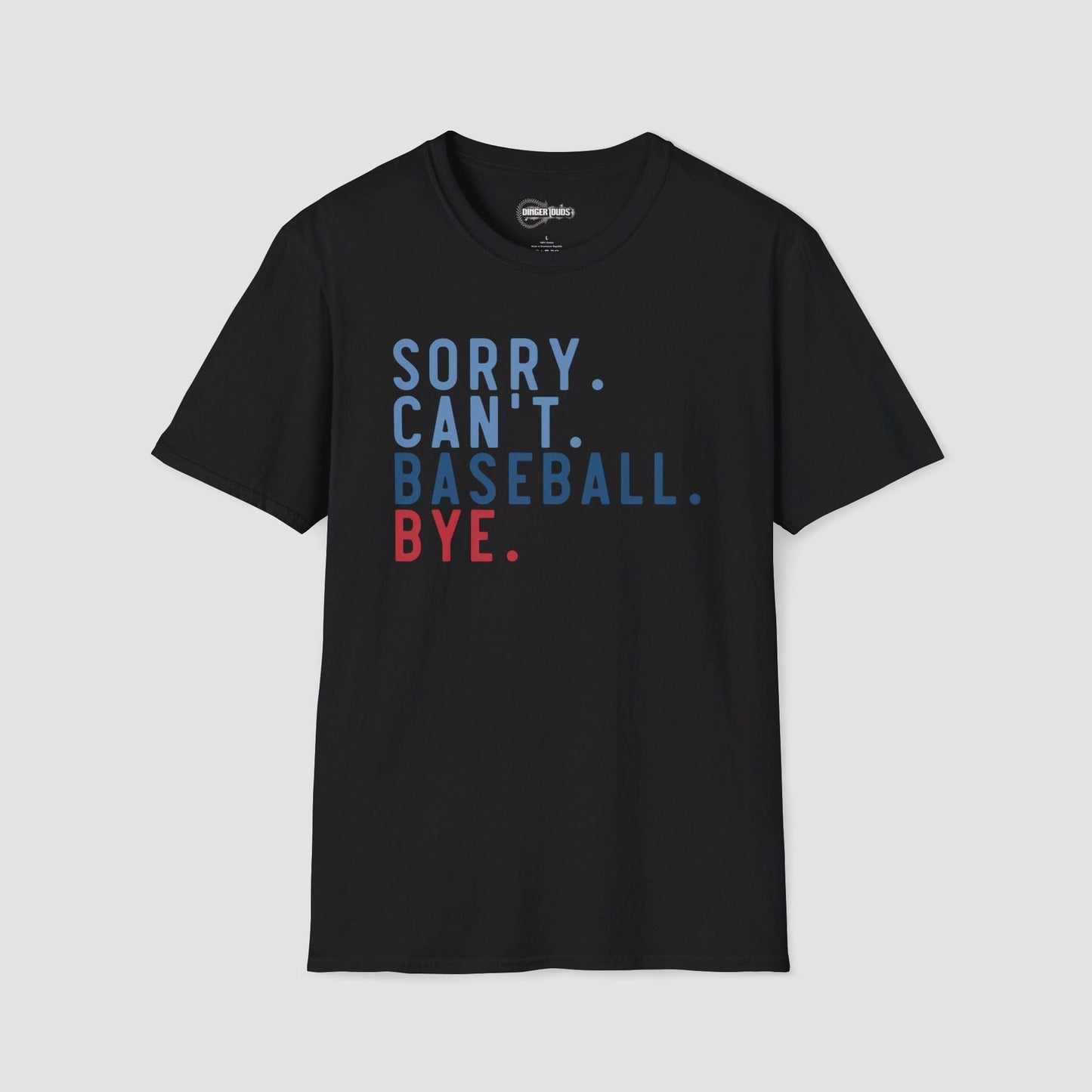 Sorry. Can't. Baseball. Bye. T-Shirt