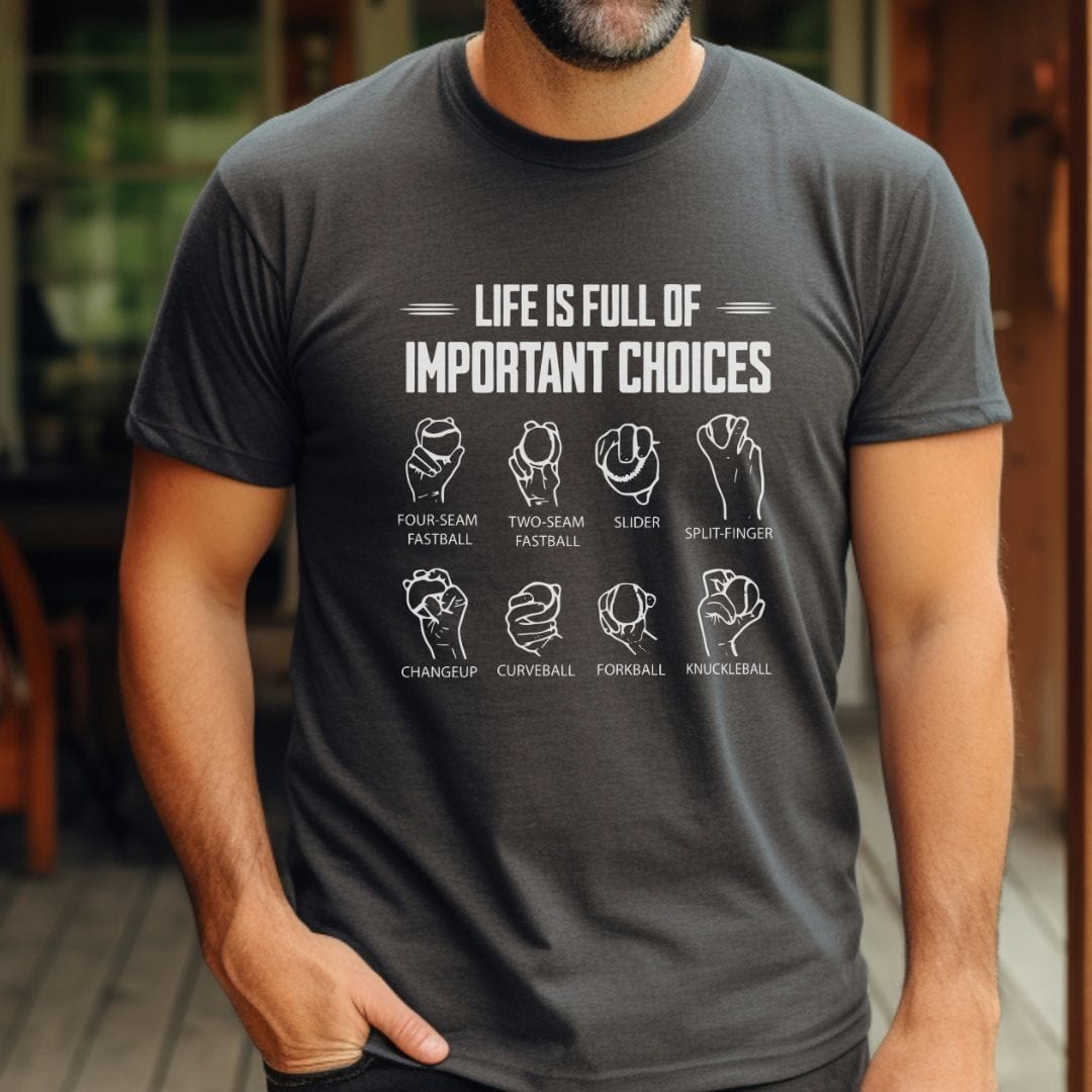 Life is Full of Important Choices T-Shirt