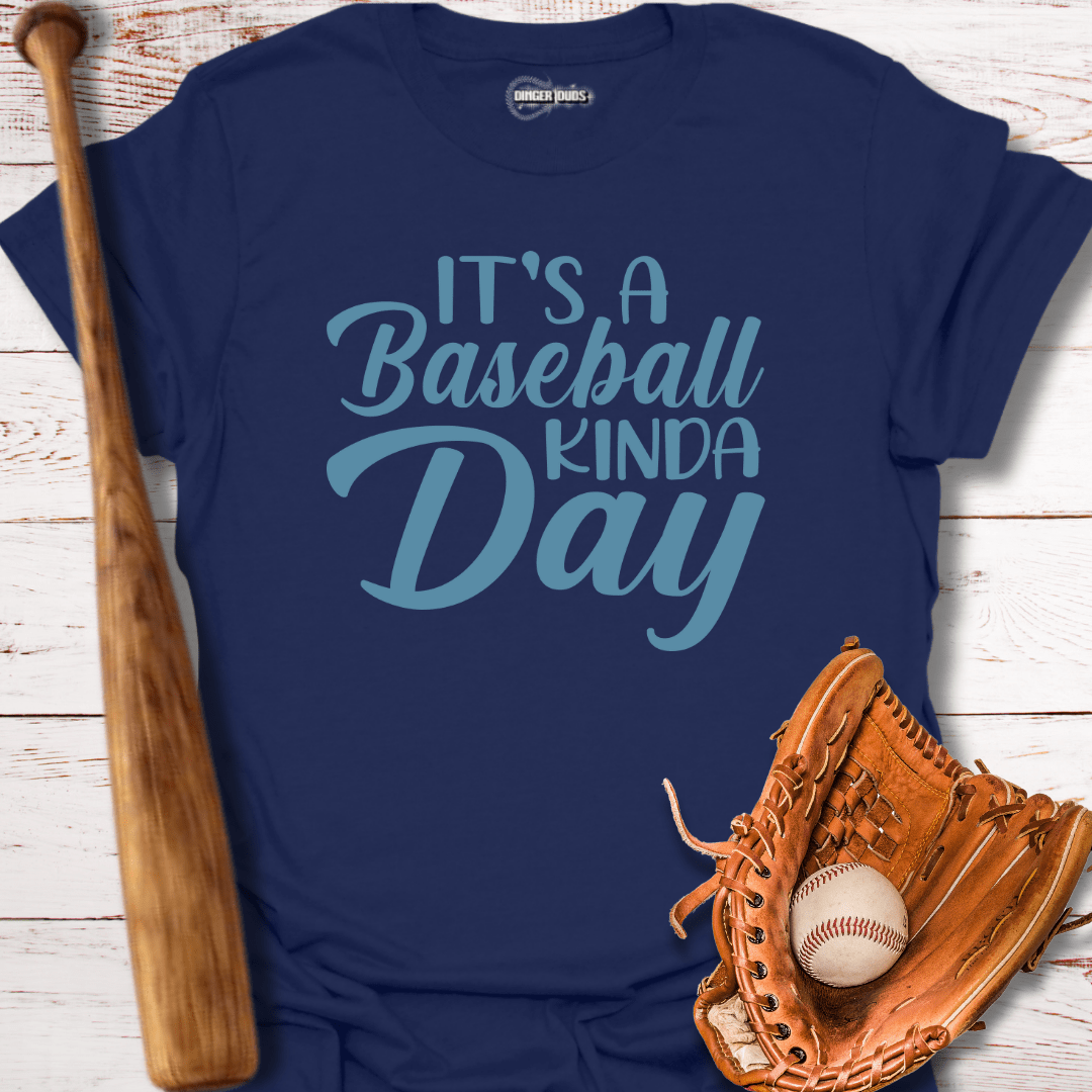 Its A Baseball Kinda Day T-Shirt