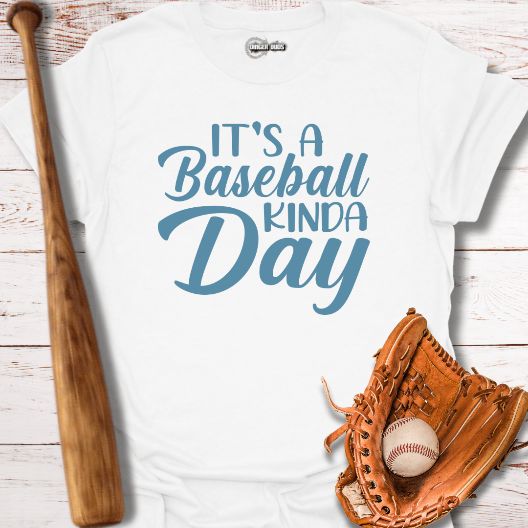 Its A Baseball Kinda Day T-Shirt