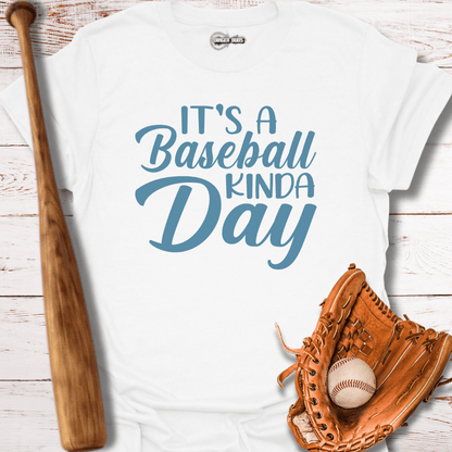 Its A Baseball Kinda Day T-Shirt