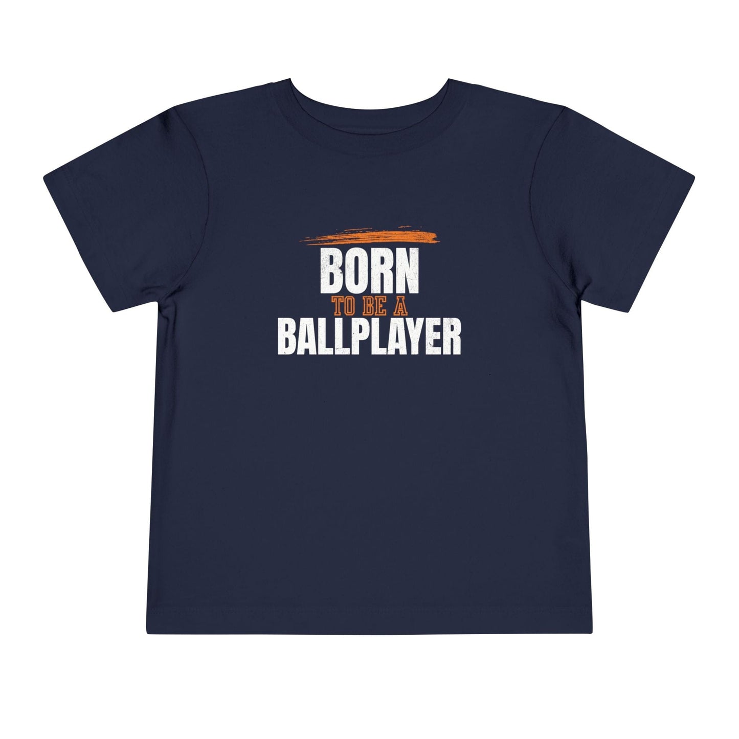 Born To Be A Ballplayer Toddler T-Shirt