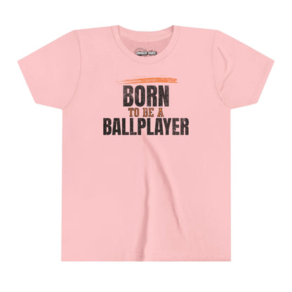 Born To Be A Ballplayer Youth T-Shirt