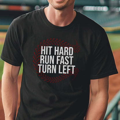 Hit Hard Run Fast Turn Left T-Shirt