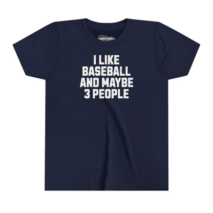 I Like Baseball and Maybe 3 People Youth T-Shirt