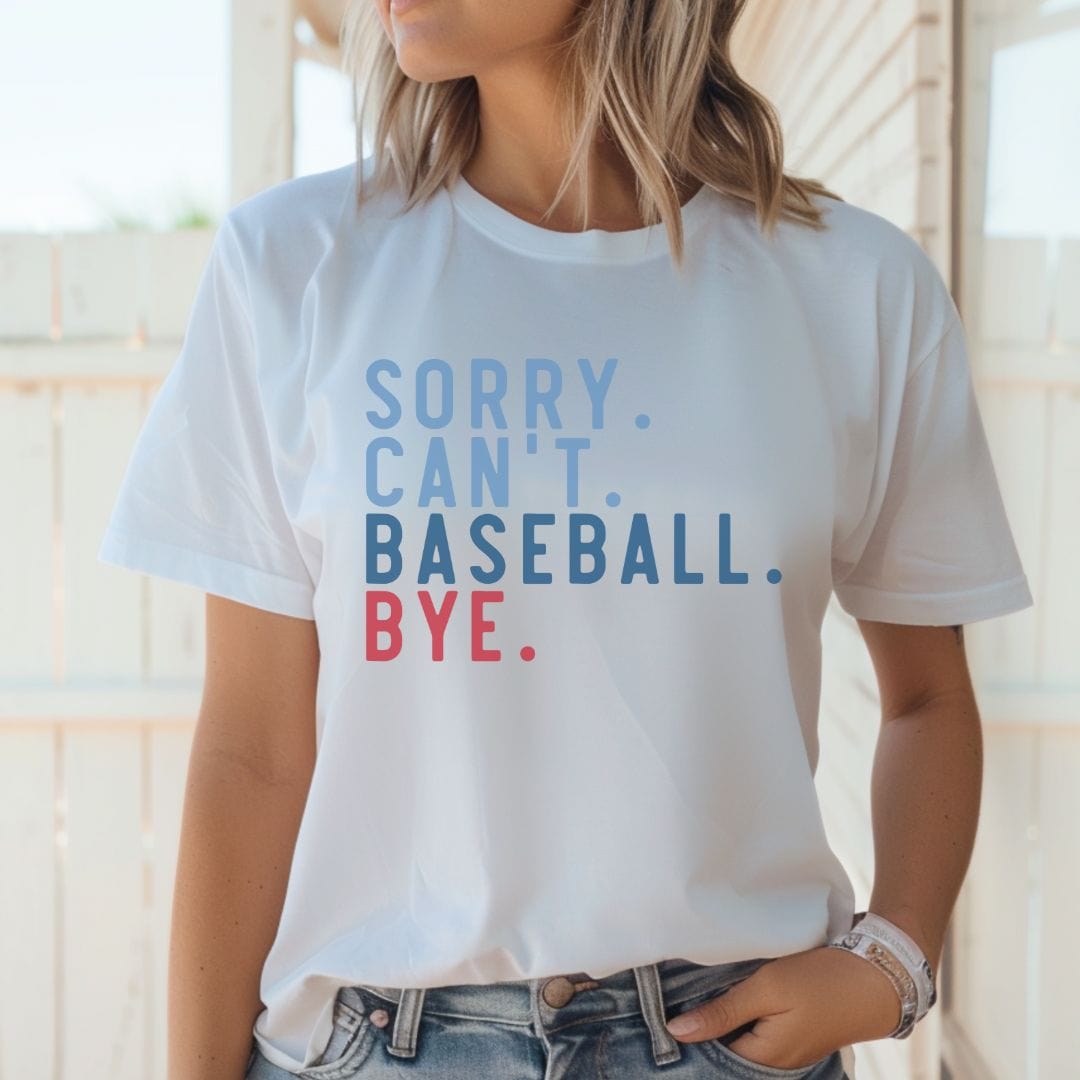 Sorry. Can't. Baseball. Bye. T-Shirt