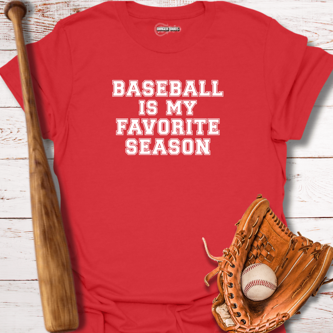 Baseball is My Favorite Season T-Shirt