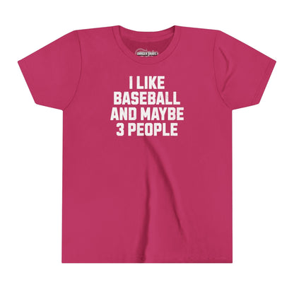 I Like Baseball and Maybe 3 People Youth T-Shirt