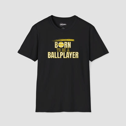 Born To Be A Ballplayer Softball T-Shirt