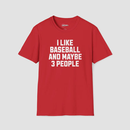 I Like Baseball and Maybe 3 People T-Shirt