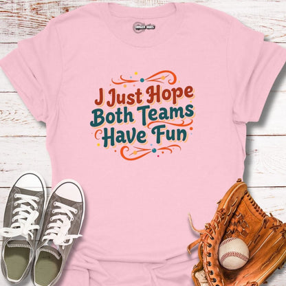 I Hope Both Teams Have Fun T-Shirt
