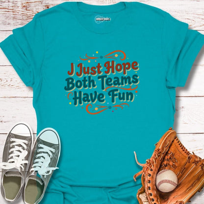 I Hope Both Teams Have Fun T-Shirt