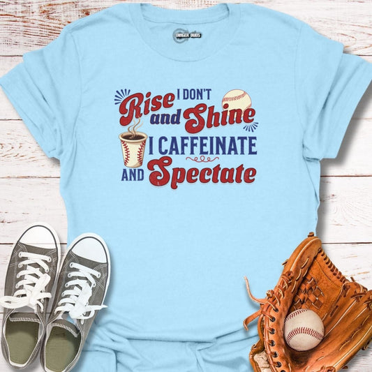 I Don't Rise and Shine T-Shirt