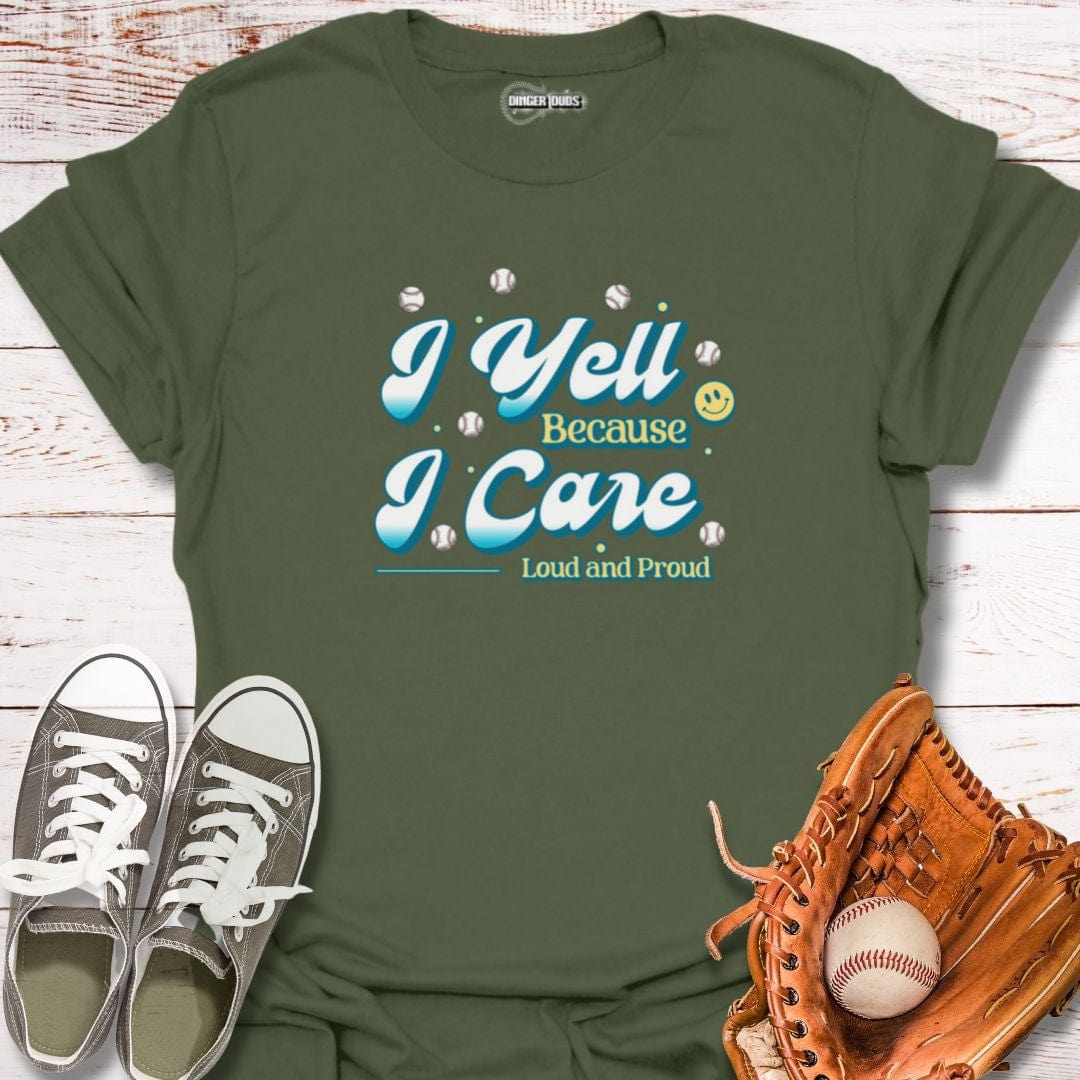 I Yell Because I Care T-Shirt