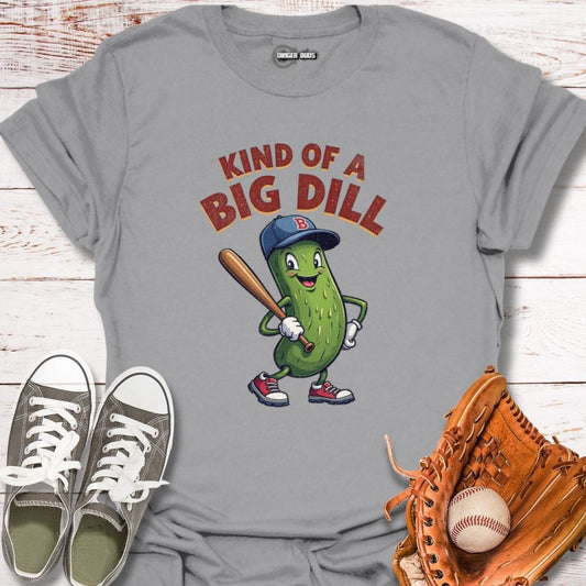 Kind Of A Big Dill T-Shirt