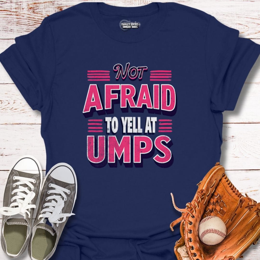 Neon Not Afraid To Yell At Umps T-Shirt