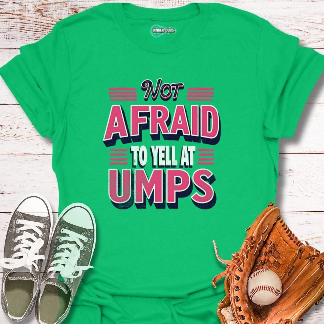 Neon Not Afraid To Yell At Umps T-Shirt