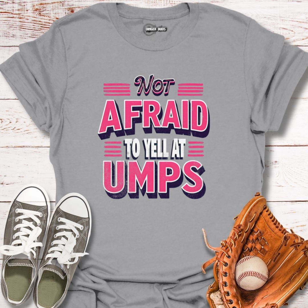 Neon Not Afraid To Yell At Umps T-Shirt
