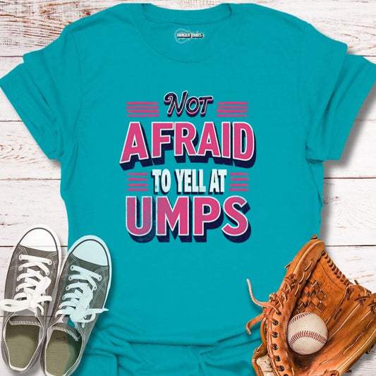 Neon Not Afraid To Yell At Umps T-Shirt