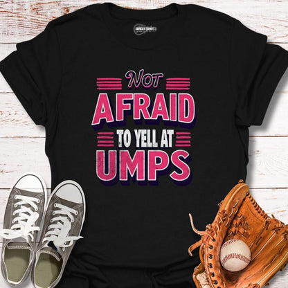 Neon Not Afraid To Yell At Umps T-Shirt