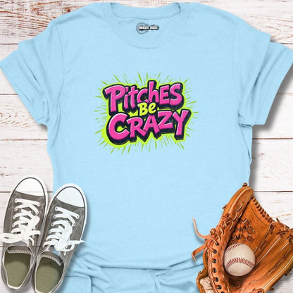 Neon Pitches be Crazy T-Shirt