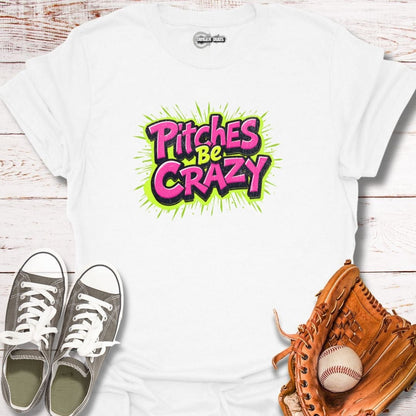 Neon Pitches be Crazy T-Shirt