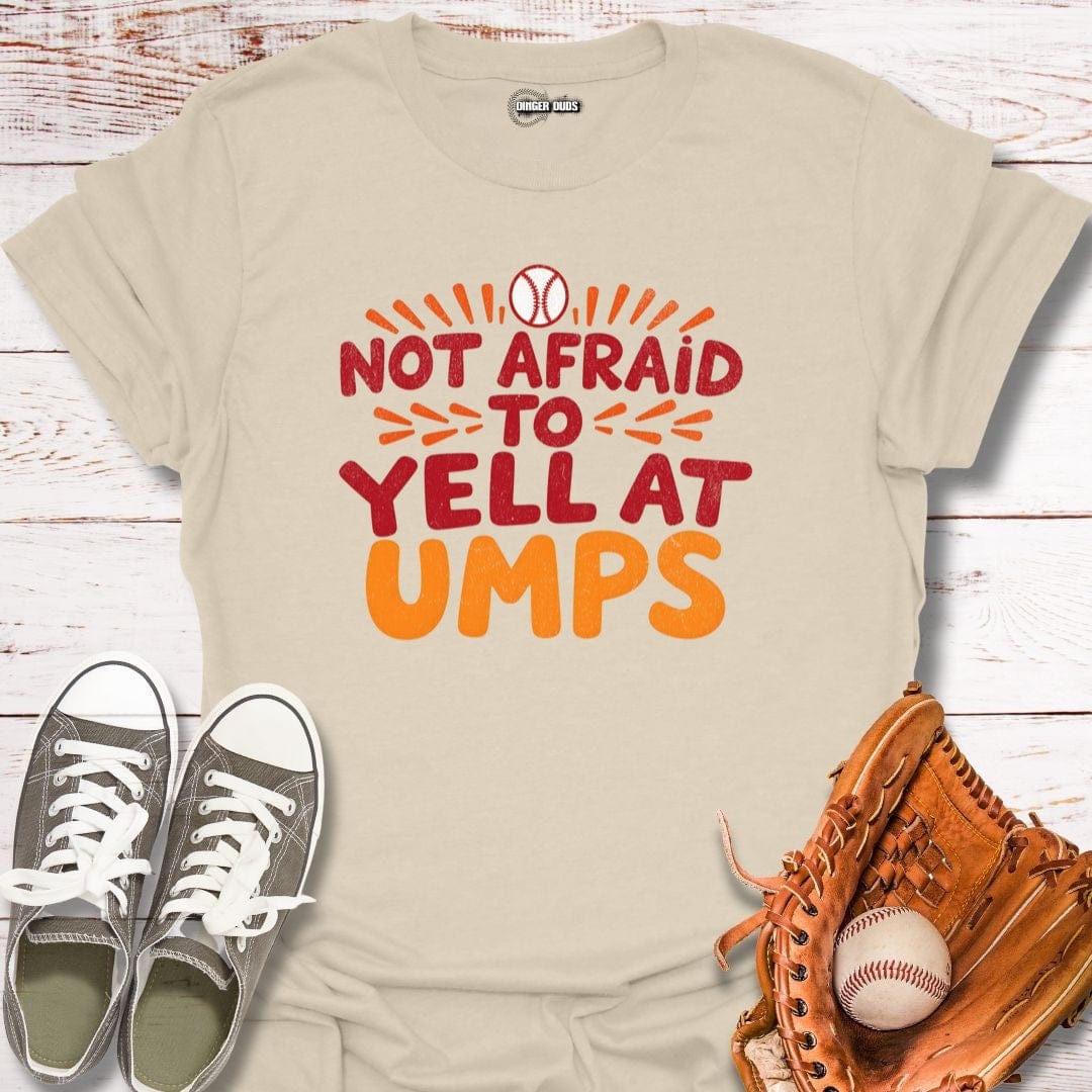 Not Afraid To Yell T-Shirt