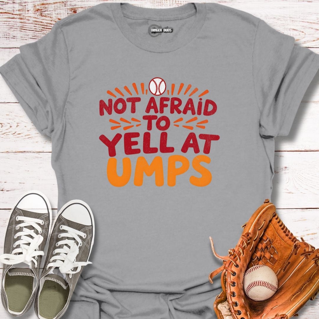 Not Afraid To Yell T-Shirt